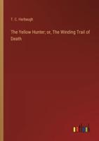 The Yellow Hunter; or, The Winding Trail of Death