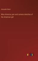 Miss America; Pen and Camera Sketches of the American Girl