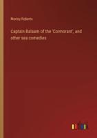 Captain Balaam of the 'Cormorant', and Other Sea Comedies