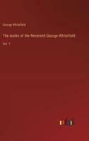 The Works of the Reverend George Whitefield