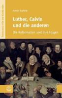 Luther, Calvin Und Die Anderen