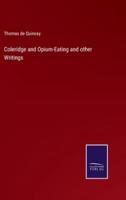 Coleridge and Opium-Eating and other Writings
