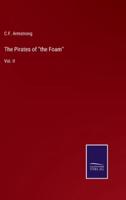 The Pirates of "the Foam":Vol. II