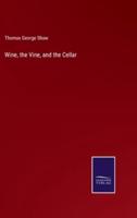 Wine, the Vine, and the Cellar