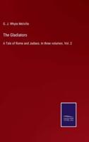 The Gladiators:A Tale of Rome and Judaea. In three volumes. Vol. 2