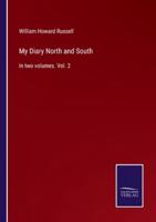 My Diary North and South:In two volumes. Vol. 2