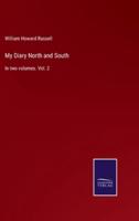 My Diary North and South:In two volumes. Vol. 2