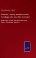 Rosecrans' Campaign With the Fourteenth Army Corps, or the Army of the Cumberland:A Narrative of Personal Observations With Official Reports of the Battle of Stone River
