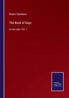 The Book of Days:In two vols. Vol. 1