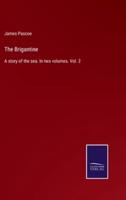 The Brigantine:A story of the sea. In two volumes. Vol. 2