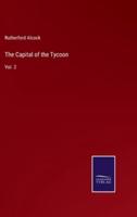 The Capital of the Tycoon:Vol. 2