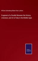 Fragment of a Parallel Between the History, Literature, and Art of Italy in the Middle Ages