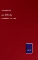 Age of Chivalry:Or, Legends of King Arthur