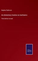 An elementary treatise on mechanics:Third edition revised