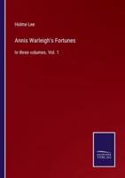 Annis Warleigh's Fortunes:In three volumes. Vol. 1