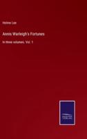 Annis Warleigh's Fortunes:In three volumes. Vol. 1