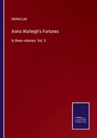 Annis Warleigh's Fortunes:In three volumes. Vol. 3