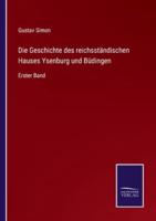 Die Geschichte des reichsständischen Hauses Ysenburg und Büdingen:Erster Band