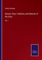 Nursery Tales, Traditions, and Histories of the Zulus:Vol. I