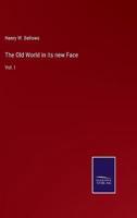 The Old World in its new Face:Vol. I