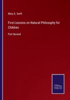 First Lessons on Natural Philosophy for Children:Part Second