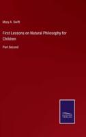 First Lessons on Natural Philosophy for Children:Part Second