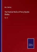 The Poetical Works of Percy Bysshe Shelley:Vol. II