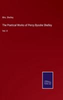 The Poetical Works of Percy Bysshe Shelley:Vol. II
