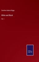 White and Black:Vol. I