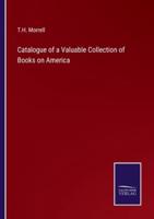 Catalogue of a Valuable Collection of Books on America
