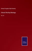 Edward Wortley Montagu:Vol. III