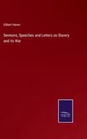 Sermons, Speeches and Letters on Slavery and its War