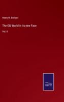 The Old World in its new Face:Vol. II