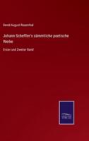 Johann Scheffler's sämmtliche poetische Werke:Erster und Zweiter Band