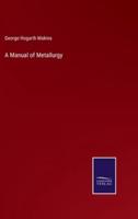 A Manual of Metallurgy