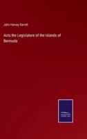 Acts the Legislature of the Islands of Bermuda