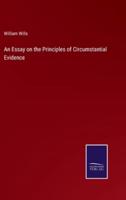 An Essay on the Principles of Circumstantial Evidence