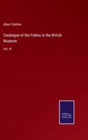 Catalogue of the Fishes in the British Museum:Vol. IV