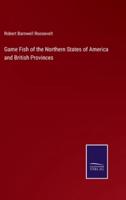 Game Fish of the Northern States of America and British Provinces