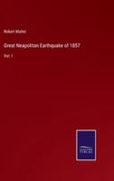 Great Neapolitan Earthquake of 1857:Vol. I