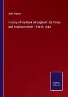 History of the Bank of England - its Times and Traditions from 1694 to 1844