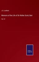 Memoirs of the Life of Sir Walter Scott, Bart:Vol. IV