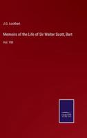 Memoirs of the Life of Sir Walter Scott, Bart:Vol. VIII