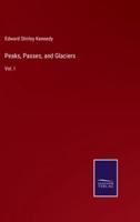 Peaks, Passes, and Glaciers:Vol. I