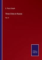 Three Cities in Russia:Vol. II