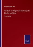 Handbuch der Religion und Mythologie der Griechen und Römer:Fünfte Auflage