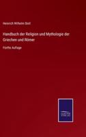 Handbuch der Religion und Mythologie der Griechen und Römer:Fünfte Auflage