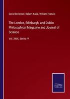 The London, Edinburgh, and Dublin Philosophical Magazine and Journal of Science:Vol. XXIX, Series IV