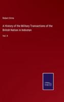 A History of the Military Transactions of the British Nation in Indostan:Vol. II