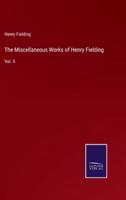 The Miscellaneous Works of Henry Fielding:Vol. II